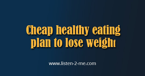 Cheap healthy eating plan to lose weight
